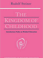 Anthroposophic Press The Kingdom Of Childhood: Introductory Talks On Waldorf Education (GA 311)