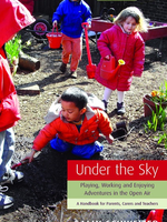 Rudolf Steiner Press Under The Sky: Playing Working And Enjoying Adventures In The Open Air
