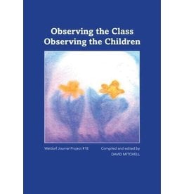 Waldorf Publications Observing the Class Observing the Children – Waldorf Journal #18