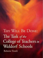 Waldorf Publications Thy Will Be Done: The Task of the College of Teachers in the Waldorf School