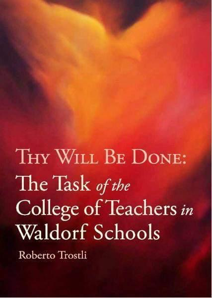 Waldorf Publications Thy Will Be Done: The Task of the College of Teachers in the Waldorf School