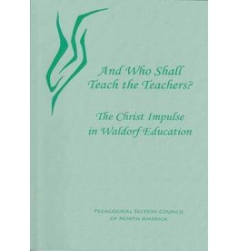 Waldorf Publications And Who Shall Teach the Teachers: The Christ Impulse in Waldorf Education