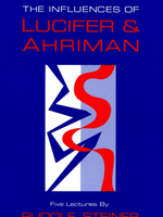 Steiner Books The Influences Of Lucifer And Ahriman: Human Responsibility For The Earth