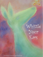 Waldorf Publications Whittle Your Ears