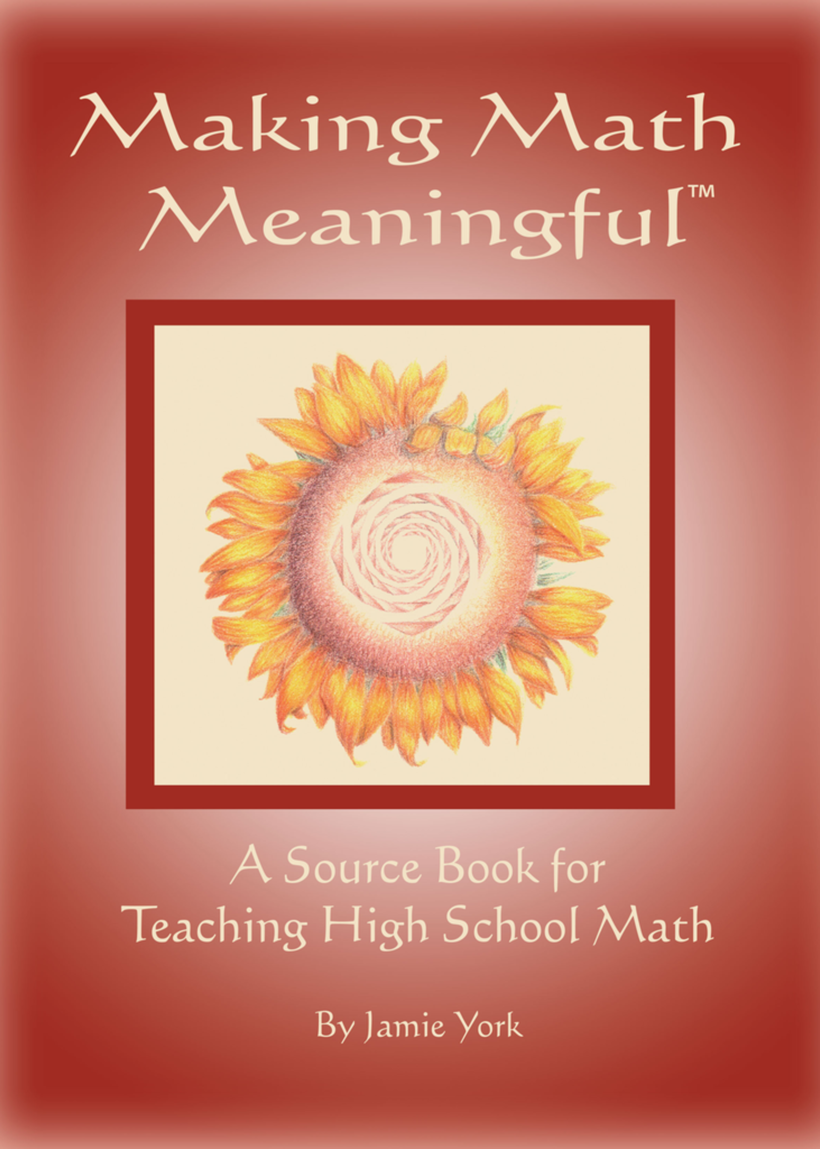 Jamie York Press Making Math Meaningful: A Source Book for High School Math