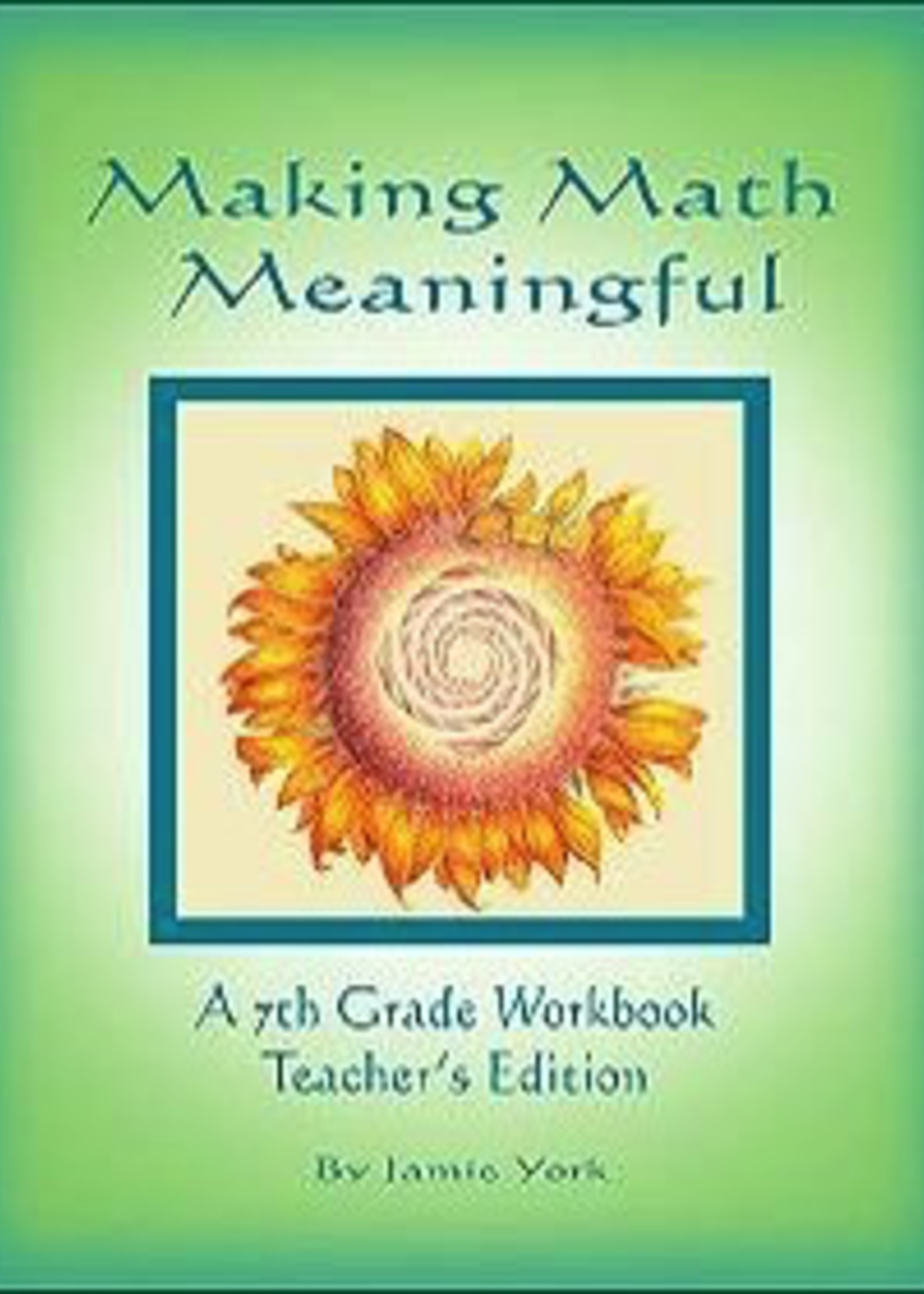 Jamie York Press Making Math Meaningful: A 7th Grade Workbook Teacher's Edition