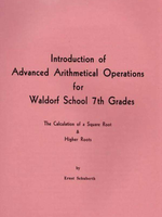 Waldorf Publications Introduction of Advanced Arithmetical Operations for Waldorf School 7th Grades: Calculation of a Square Root & Higher Roots