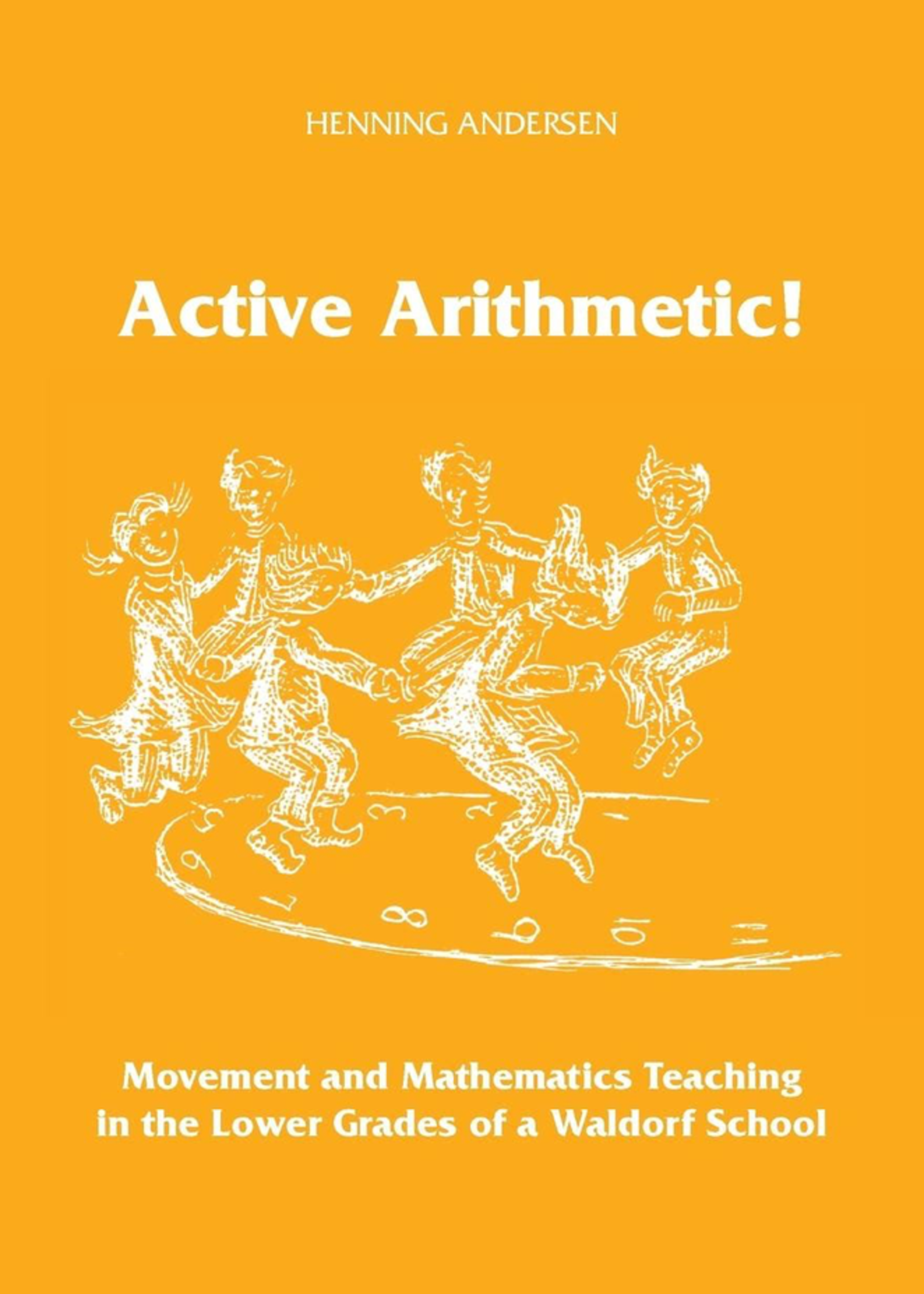 Waldorf Publications Active Arithmetic - Movement and Mathematics Teaching in the Lower Grades of a Waldorf School