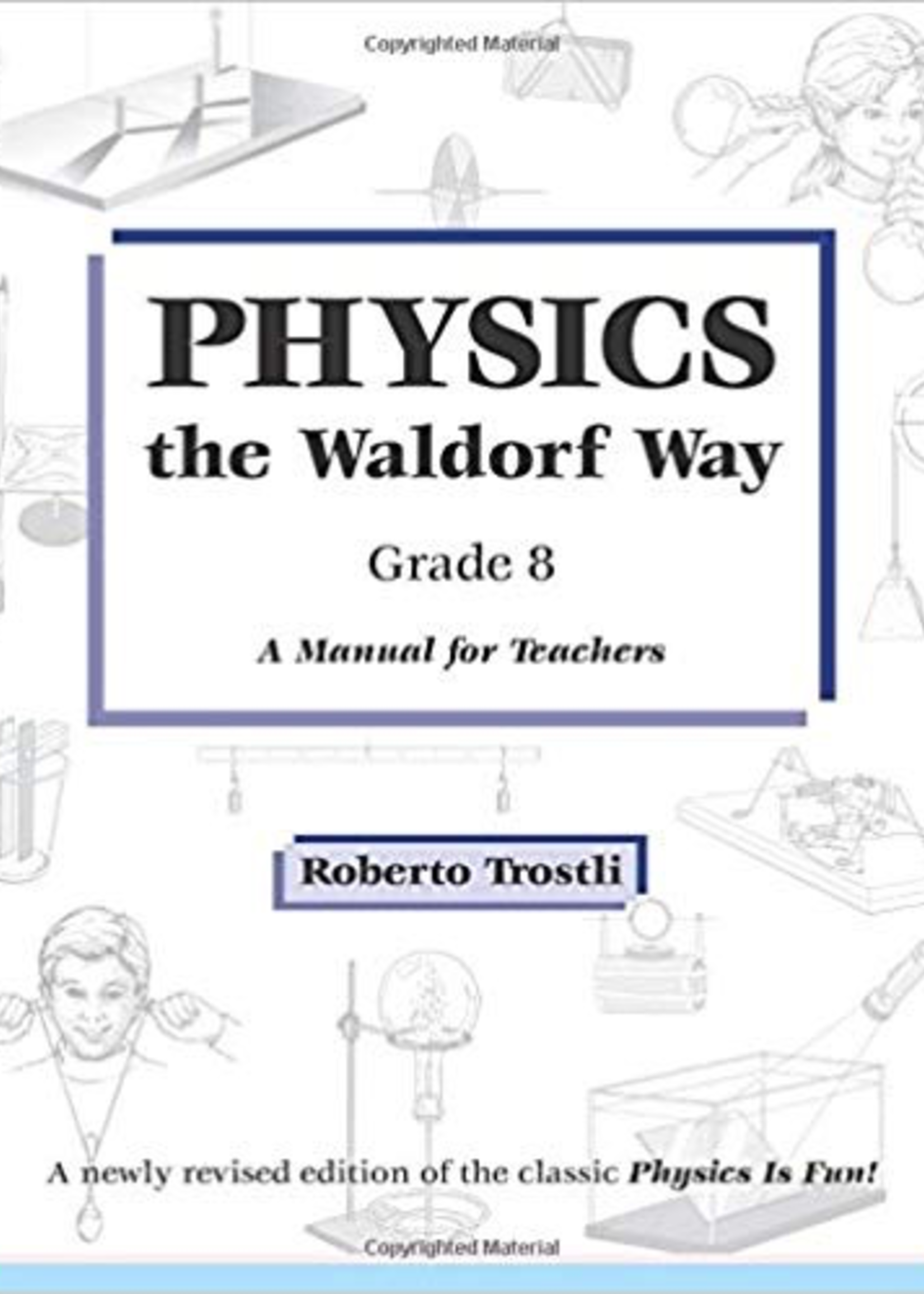 Roberto Trostli Physics the waldorf way, Grade 8 - A Manual for Teachers