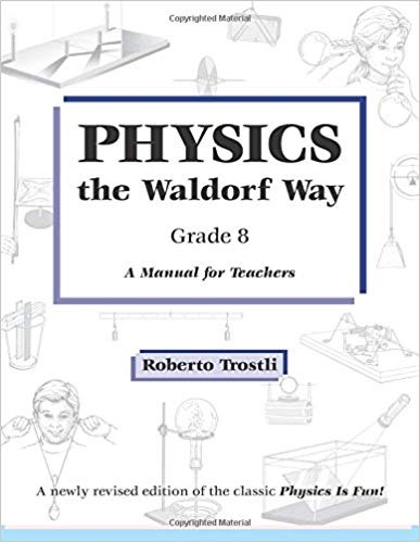 Roberto Trostli Physics the waldorf way, Grade 8 - A Manual for Teachers