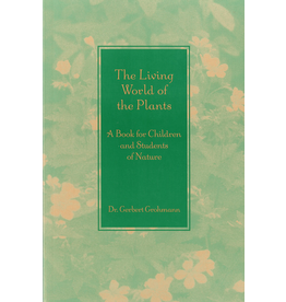 Waldorf Publications The Living World Of Plants: A Book For Children & Students Of Nature