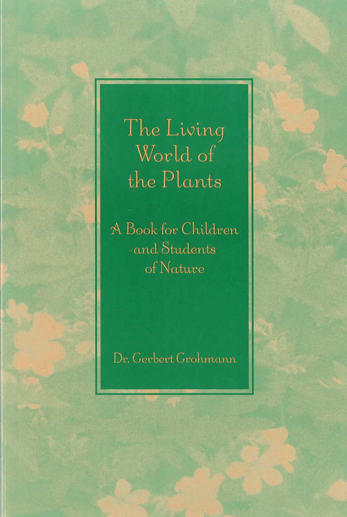 Waldorf Publications The Living World Of Plants: A Book For Children & Students Of Nature