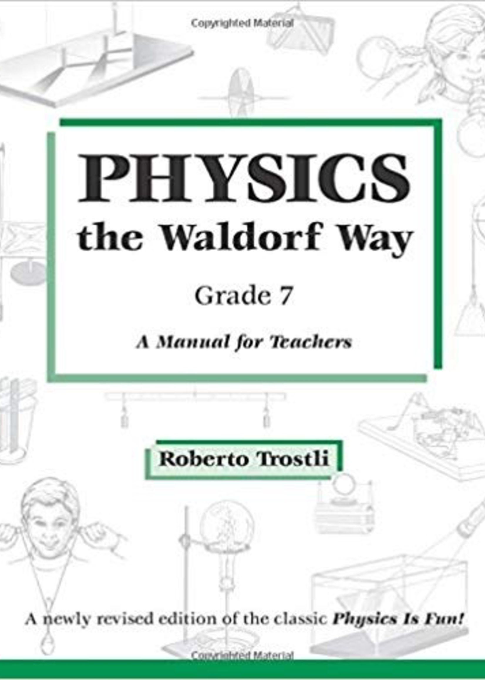Roberto Trostli Physics the waldorf way, Grade 7 - A Manual for Teachers