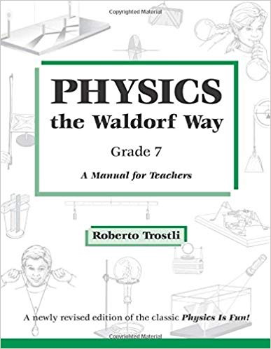 Roberto Trostli Physics the waldorf way, Grade 7 - A Manual for Teachers