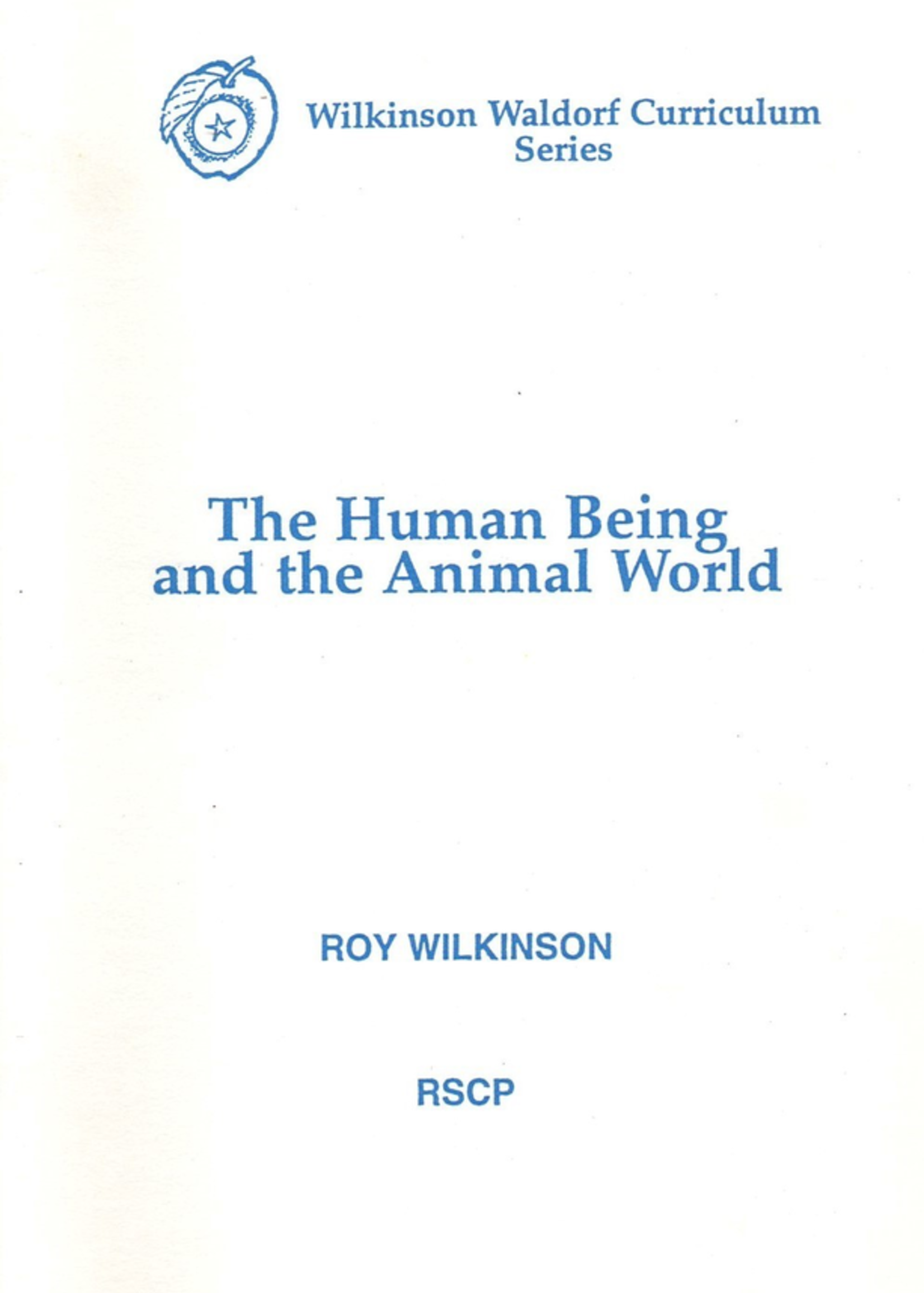 Rudolf Steiner College Press The Human Being and the Animal by World Roy Wilkinson