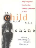 Independently Published The Child and the Machine: Why Computers Put Children's Education at Risk