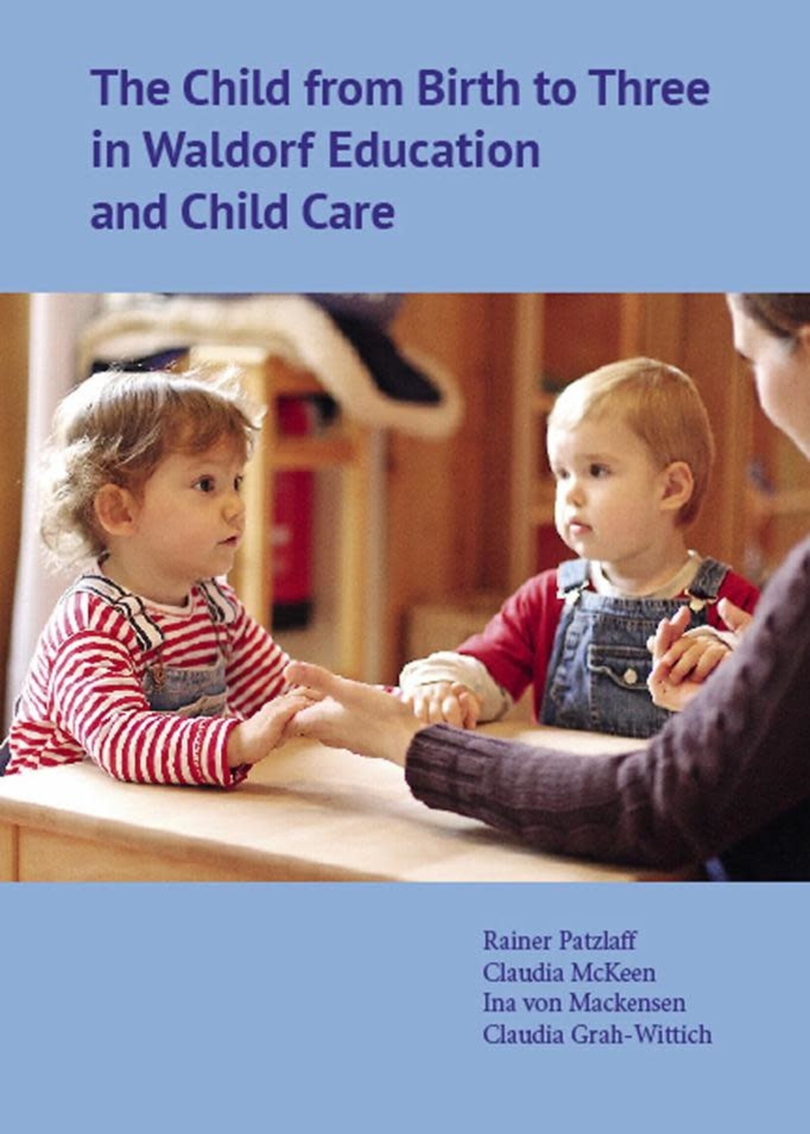 WECAN Press The Child from Birth to Three in Waldorf Education and Child Care