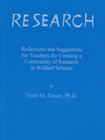 Waldorf Publications Research: Reflections and Suggestions for Teachers For Creating a Community of Research in Waldorf Schools