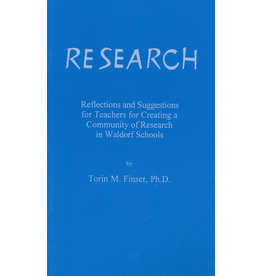 Waldorf Publications Research: Reflections and Suggestions for Teachers For Creating a Community of Research in Waldorf Schools