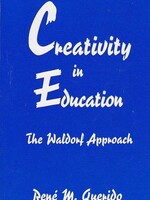 Rudolf Steiner College Press Creativity in Education: The Waldorf Approach