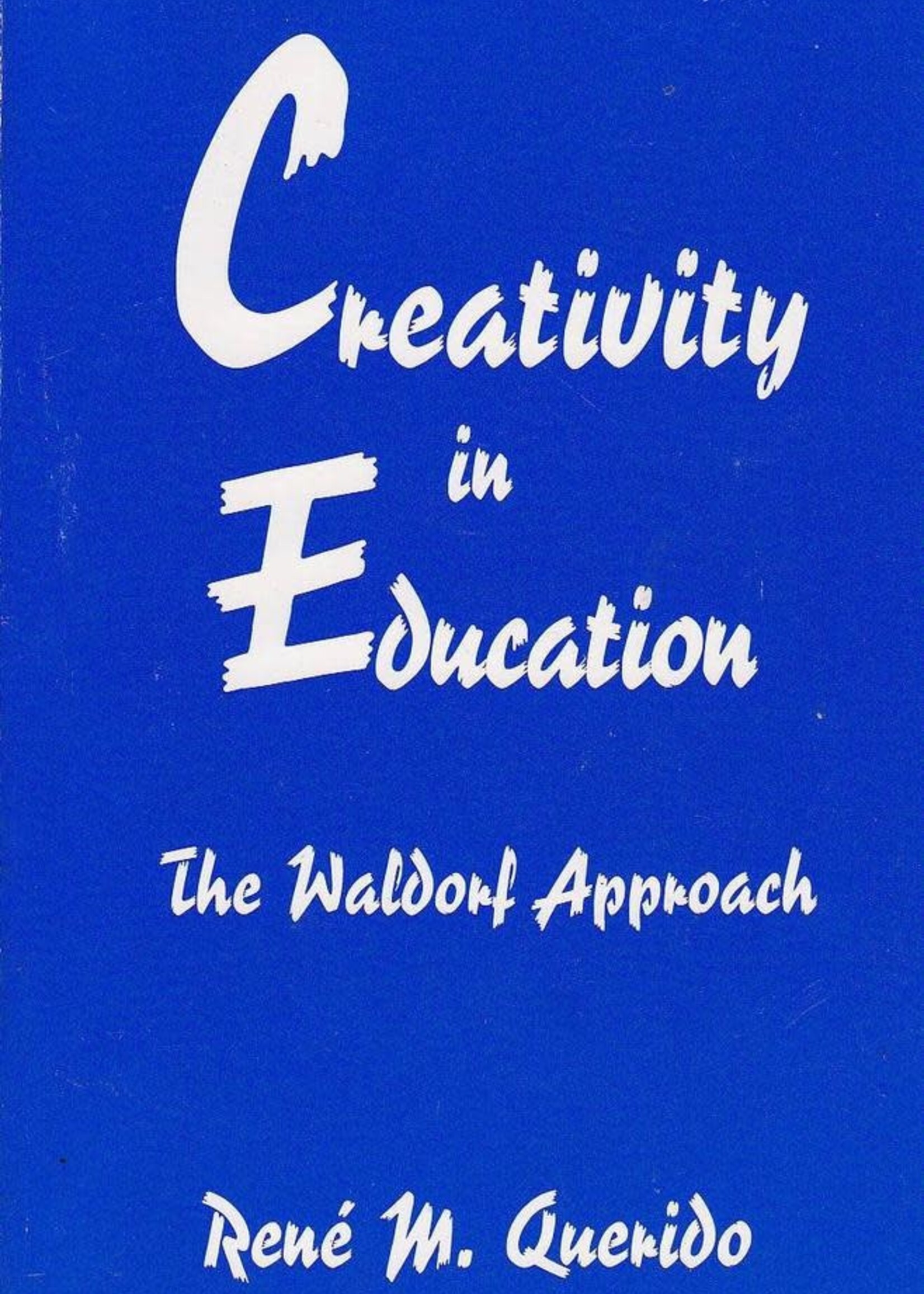 Rudolf Steiner College Press Creativity in Education: The Waldorf Approach