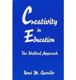Rudolf Steiner College Press Creativity in Education: The Waldorf Approach