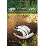 Rudolf Steiner Press Agriculture Course: The Birth Of The Biodynamic Method (CW 327)