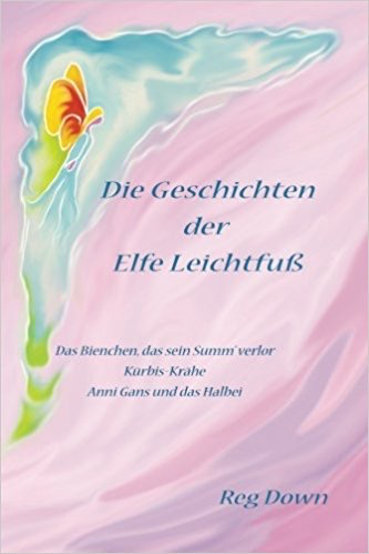 Lightly Press Die Geschinchten der Elfe Leichfuss (German edition of Tales of Tiptoes Lightly)