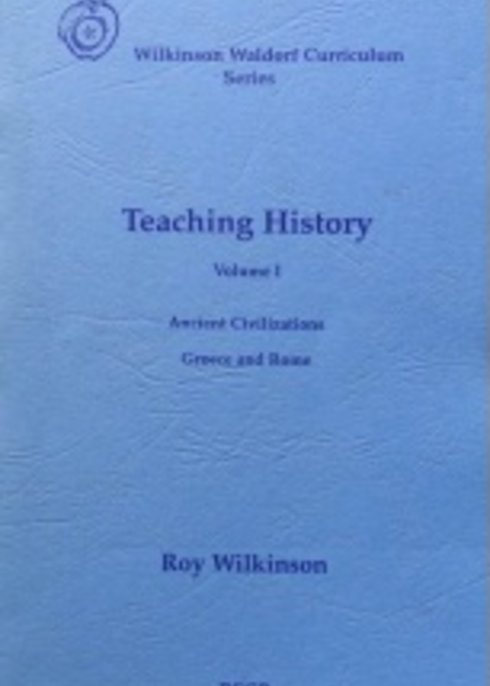 Rudolf Steiner College Press Teaching History Vol 1: The Ancient Civilizations - Greece and Rome