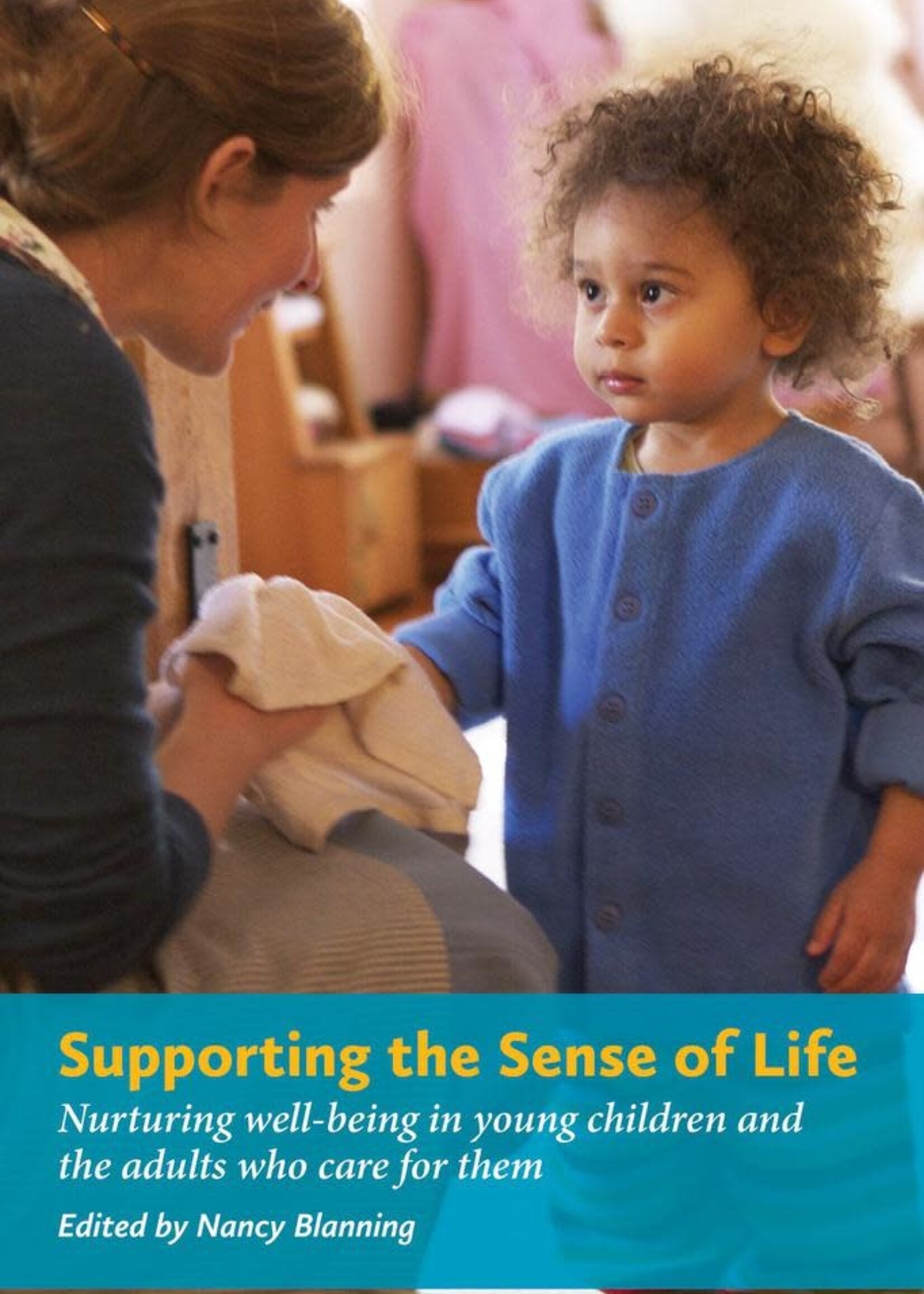 WECAN Press Supporting the Sense of Life: Nurturing well-being in young children and the adults that care for them
