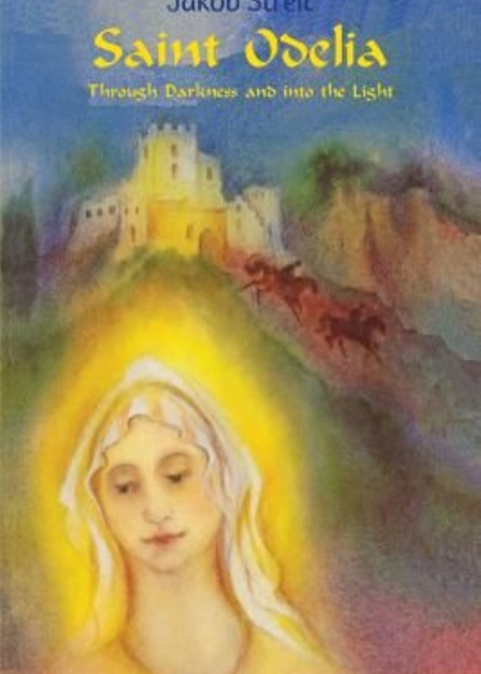 Waldorf Publications Saint Odelia Through Darkness and Into the Light