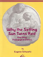Waldorf Publications Why The Setting Sun Turns Red: And Other Pedagogical Stories