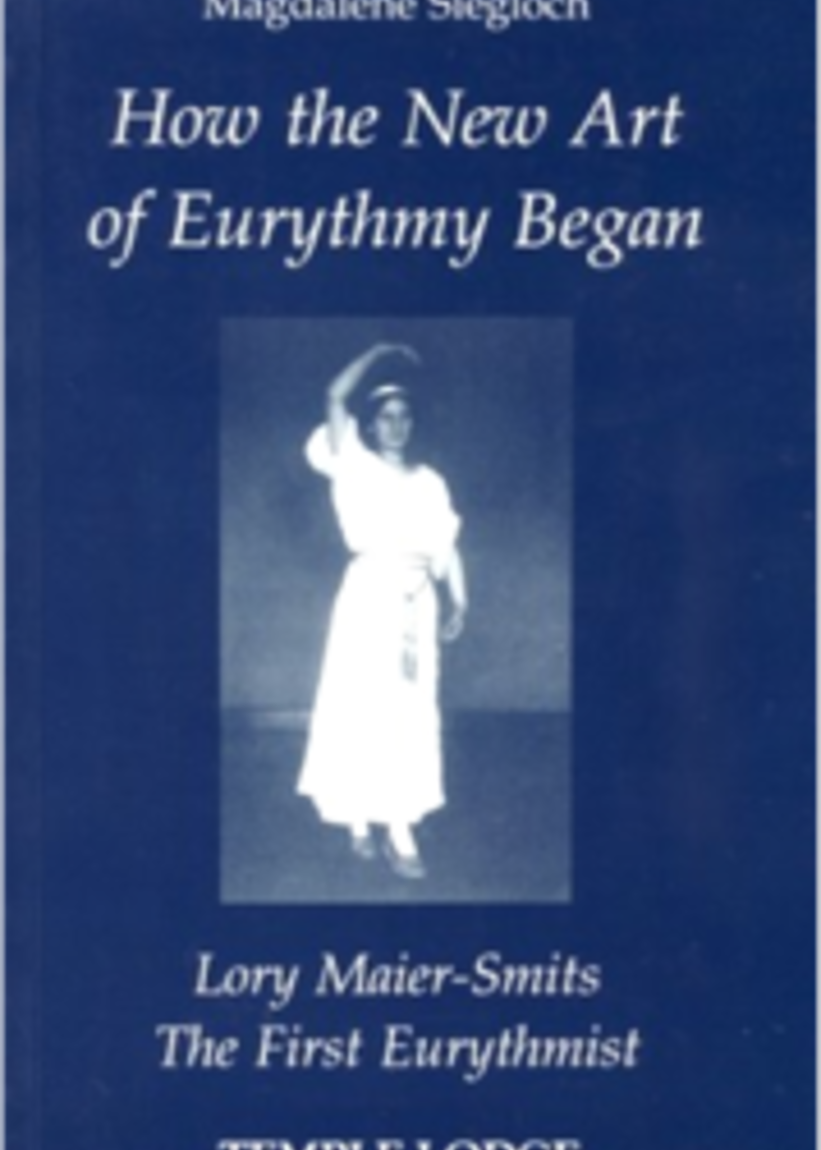 Temple Lodge Press How the New Art of Eurythmy Began
