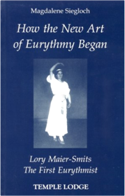 Temple Lodge Press How the New Art of Eurythmy Began