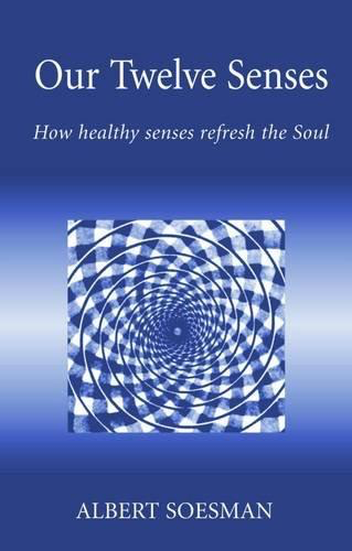 Hawthorne Press Our Twelve Senses: How Healthy Senses Refresh the Soul