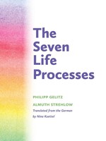 WECAN Press The Seven Life Processes - Understanding and Supporting Them in Home, Kindergarten, and School