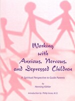 Waldorf Publications Working with Anxious, Nervous, & Depressed Children