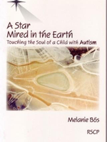 Rudolf Steiner College Press A Star Mired in the Earth: Touching the Soul of a Child With Autism