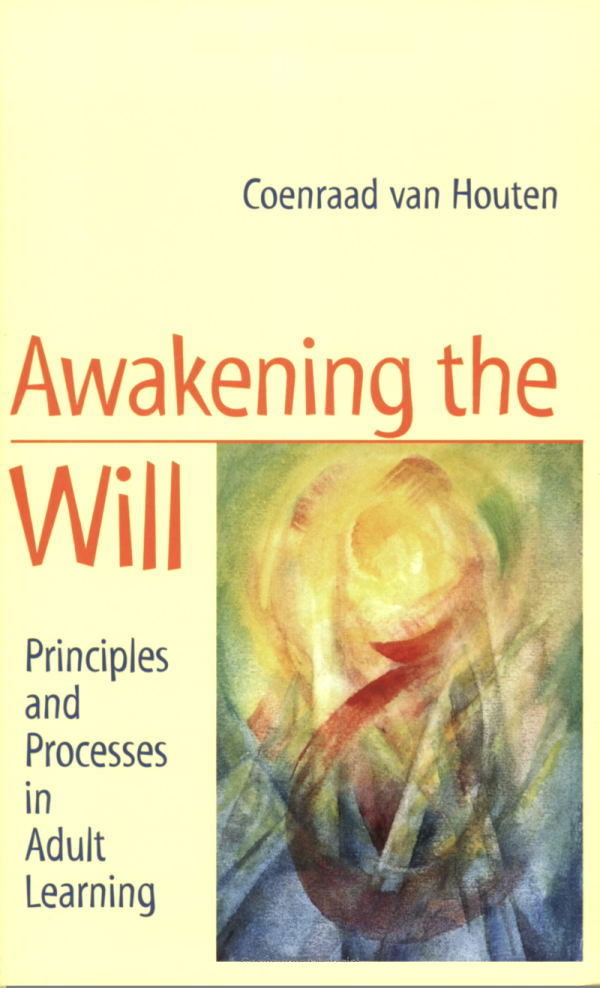 Temple Lodge Press Awakening The Will: Principles And Processes In Adult Learning