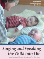 WECAN Press Singing and Speaking the Child into Life: Songs, Verses, and Rhythmic Games for the First Three Years