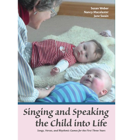 WECAN Press Singing and Speaking the Child into Life: Songs, Verses, and Rhythmic Games for the First Three Years