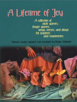 WECAN Press A Lifetime of Joy: A Collection of Circle Games, Finger Games, Songs, Verses and Plays for Puppets and Marionettes