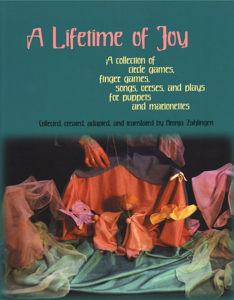 WECAN Press A Lifetime of Joy: A Collection of Circle Games, Finger Games, Songs, Verses and Plays for Puppets and Marionettes