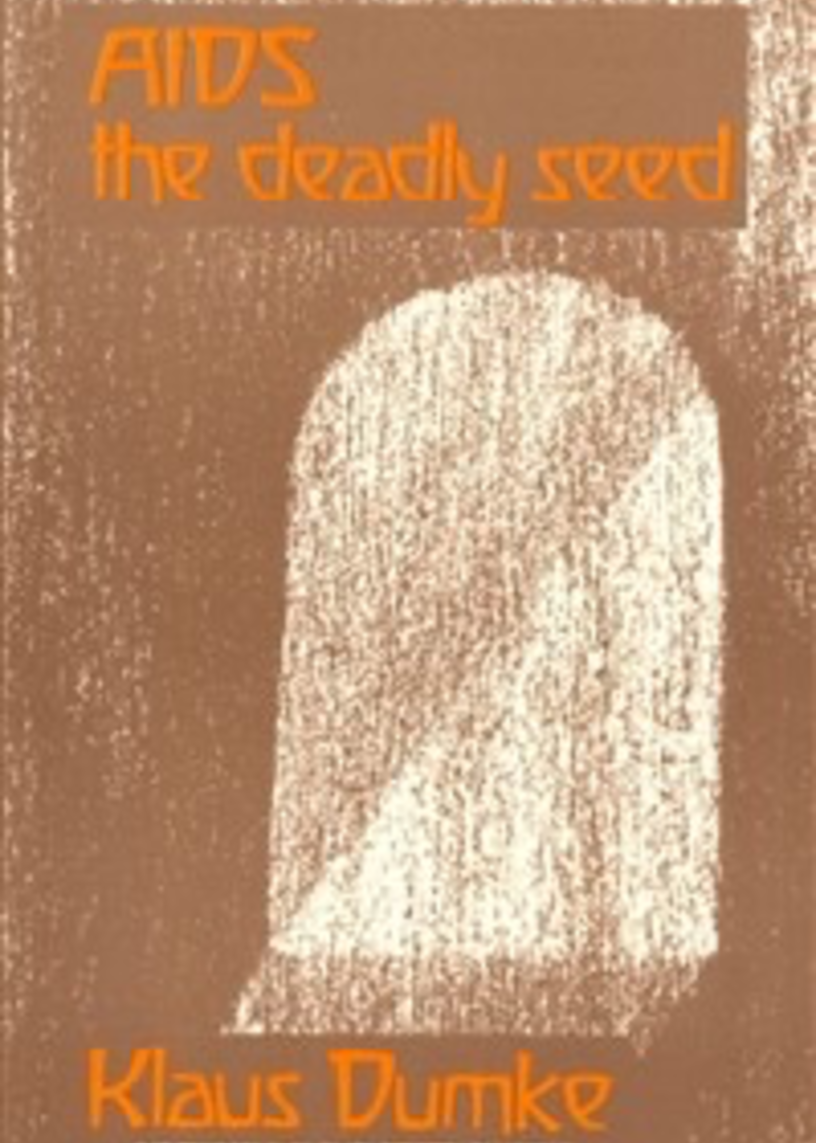 Rudolf Steiner Press Aids The Deadly Seed: An Anthroposophical And Epidemiological Investigation Of A Modern Epidemic And Its Significance