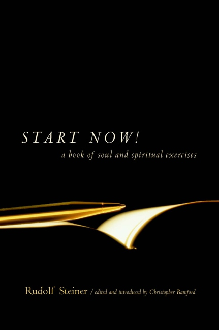 Steiner Books Start Now!: A Book Of Soul And Spiritual Exercises