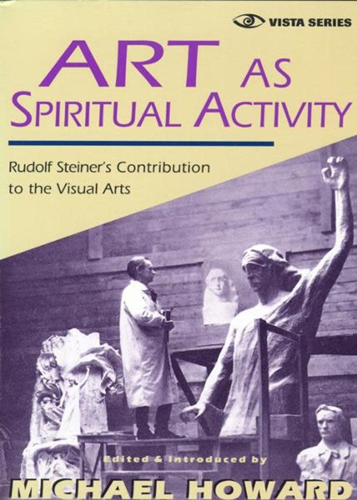 Steiner Books Art As Spiritual Activity: Rudolf Steiner's Contribution To The Visual Arts