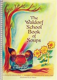 Steiner Books The Waldorf School Book Of Soups