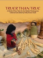 WECAN Press Truer Than True: A World of Fairy Tales for the Waldorf Kindergarten