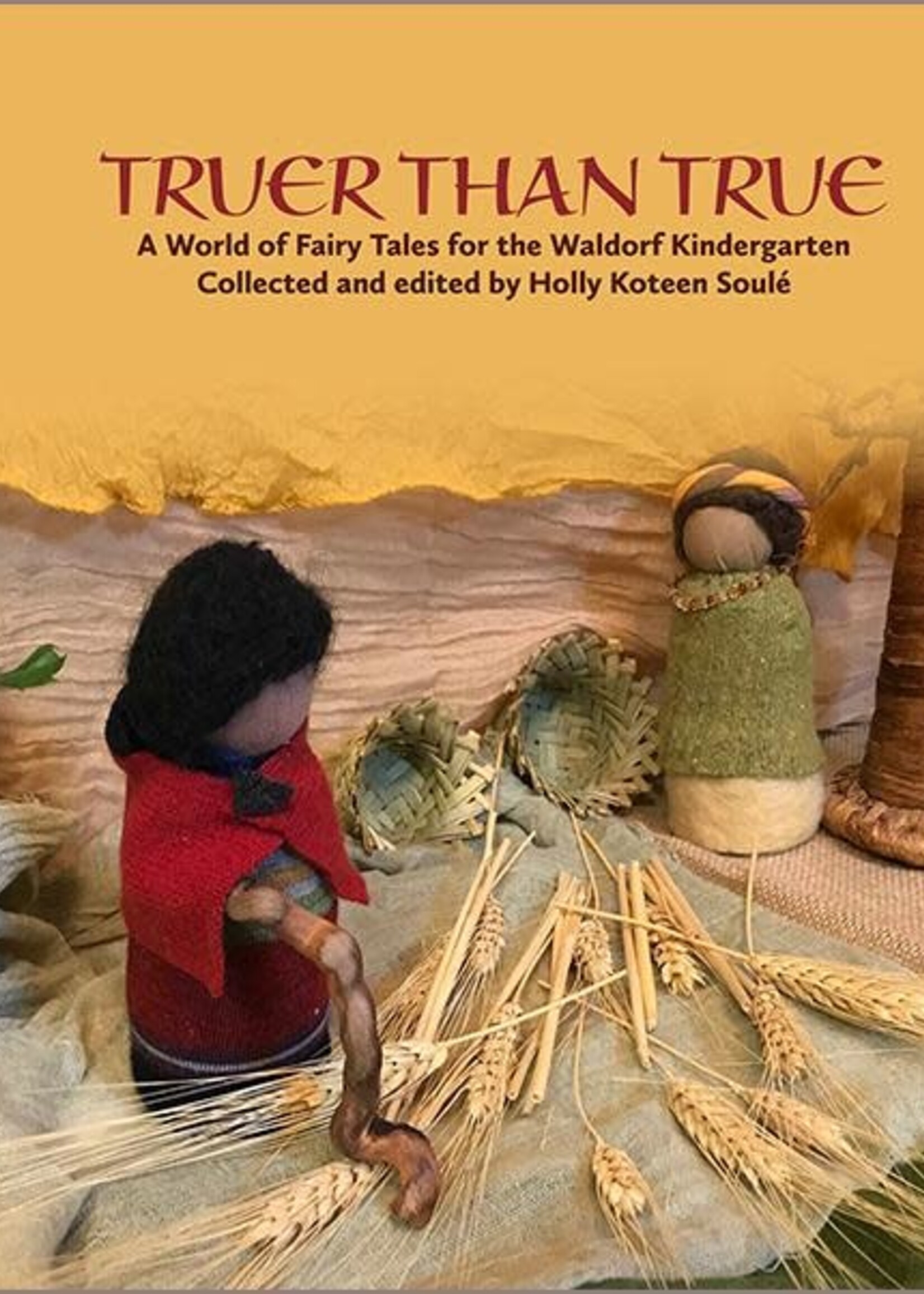 WECAN Press Truer Than True: A World of Fairy Tales for the Waldorf Kindergarten