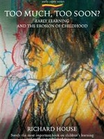 Hawthorne Press Too Much Too Soon?: Early Learning And The Erosion Of Childhood